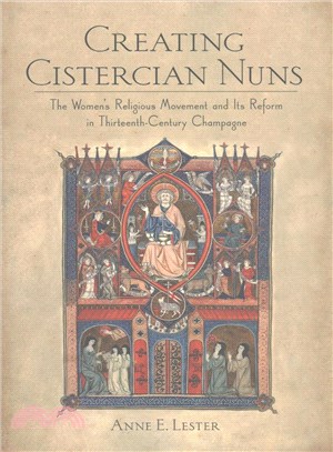 Creating Cistercian Nuns ─ The Women's Religious Movement and Its Reform in Thirteenth-Century Champagne