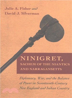 Ninigret, Sachem of the Niantics and Narragansetts ─ Diplomacy, War, and the Balance of Power in Seventeenth-century New England and Indian Country