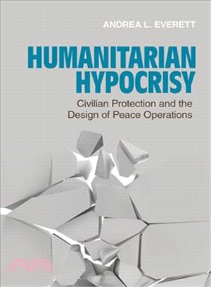 Humanitarian Hypocrisy ─ Civilian Protection and the Design of Peace Operations