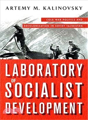 Laboratory of Socialist Development ― Cold War Politics and Decolonization in Soviet Tajikistan