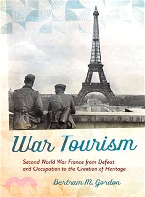 War Tourism ― Second World War France from Defeat and Occupation to the Creation of Heritage