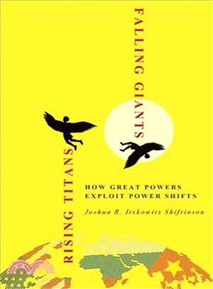 Rising Titans, Falling Giants ― How Great Powers Exploit Power Shifts