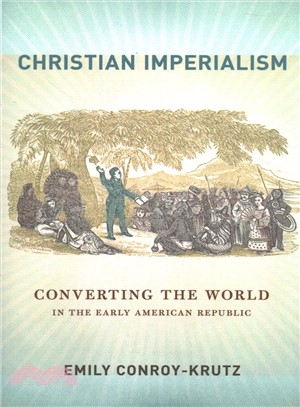Christian Imperialism ― Converting the World in the Early American Republic