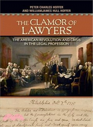 The Clamor of Lawyers ― The American Revolution and Crisis in the Legal Profession