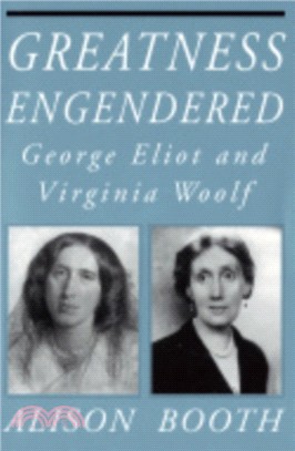 Greatness Engendered：George Eliot and Virginia Woolf