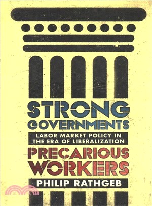 Strong Governments, Precarious Workers ― Labor Market Policy in the Era of Liberalization