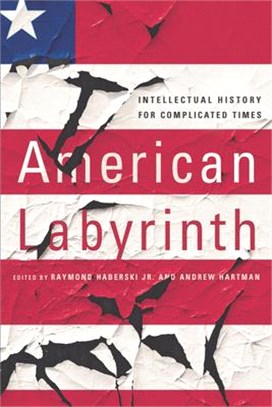 American Labyrinth ― Intellectual History for Complicated Times