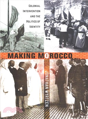 Making Morocco ― Colonial Intervention and the Politics of Identity