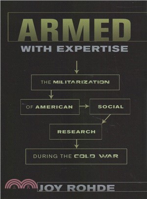 Armed With Expertise ― The Militarization of American Social Research During the Cold War