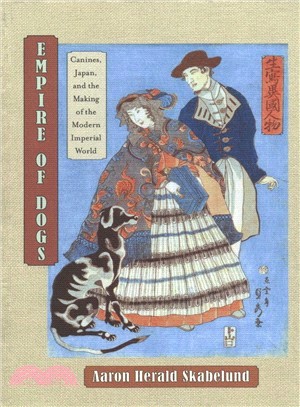 Empire of Dogs ― Canines, Japan, and the Making of the Modern Imperial World