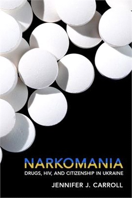 Narkomania ― Drugs, HIV, and Citizenship in Ukraine