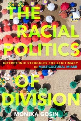 The Racial Politics of Division ― Interethnic Struggles for Legitimacy in Multicultural Miami