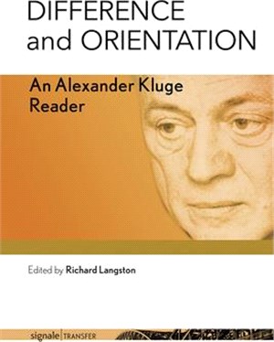 Difference and Orientation ― An Alexander Kluge Reader