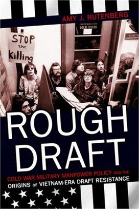 Rough Draft ― Cold War Military Manpower Policy and the Origins of Vietnam-era Draft Resistance