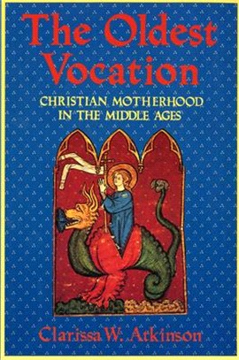 The Oldest Vocation ― Christian Motherhood in the Medieval West