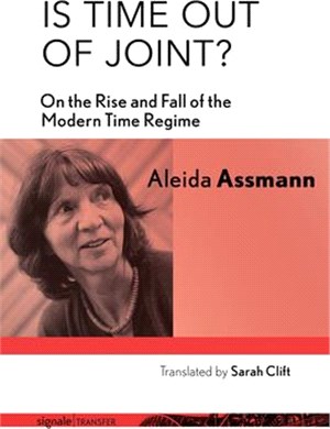 Is Time Out of Joint? ― On the Rise and Fall of the Modern Time Regime