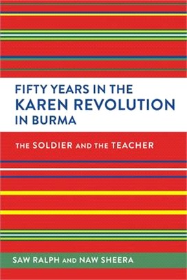 Fifty Years in the Karen Revolution in Burma ― The Soldier and the Teacher