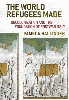 The World Refugees Made ― Decolonization and the Foundation of Postwar Italy