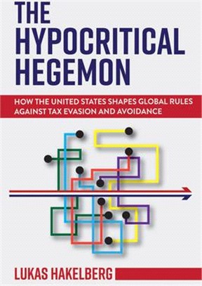 The Hypocritical Hegemon ― How the United States Shapes Global Rules Against Tax Evasion and Avoidance
