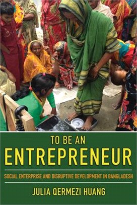 To Be an Entrepreneur ― Social Enterpries and Disruptive Development in Bangladesh
