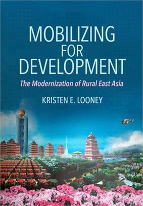 Mobilizing for Development ― The Modernization of Rural East Asia