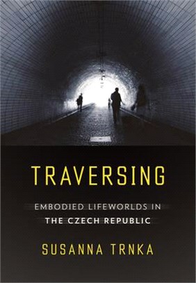 Traversing ― Embodied Lifeworlds in the Czech Republic