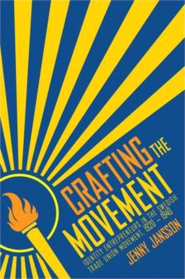 Crafting the Movement ― Identity Entrepreneurs in the Swedish Trade Union Movement 1920-1940
