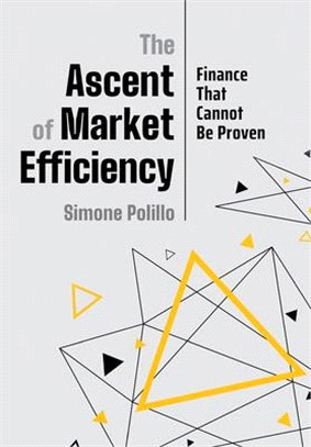 The Ascent of Market Efficiency ― Finance That Cannot Be Proven