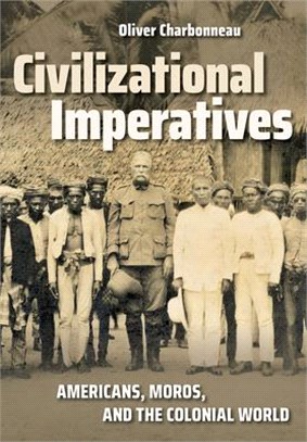 Civilizational Imperatives ― Americans, Moros, and the Colonial World
