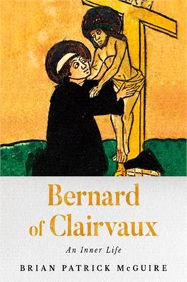 Bernard of Clairvaux ― An Inner Life