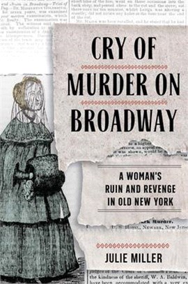 Cry of Murder on Broadway ― A Woman's Ruin and Revenge in Old New York