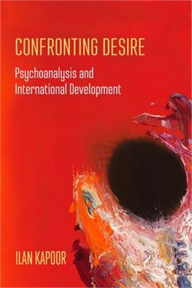 Confronting Desire ― Psychoanalysis and International Development
