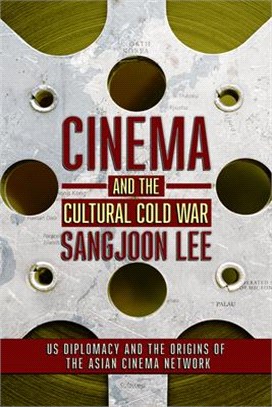 Cinema and the Cultural Cold War ― Us Diplomacy and the Origins of the Asian Cinema Network