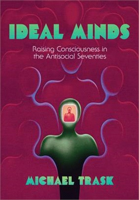 Ideal Minds ― Raising Consciousness in the Antisocial Seventies