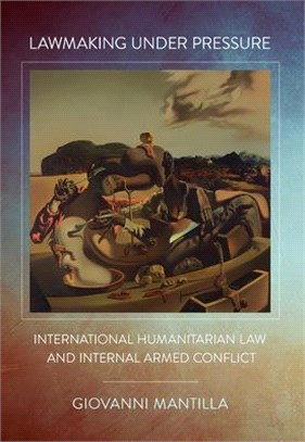 Lawmaking Under Pressure ― International Humanitarian Law and Internal Armed Conflict