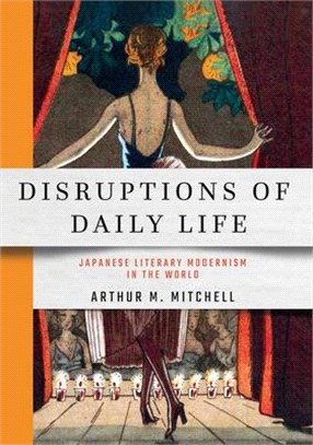 Disruptions of Daily Life ― Japanese Literary Modernism in the World