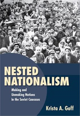 Nested Nationalism ― Making and Unmaking Nations in the Soviet Caucasus