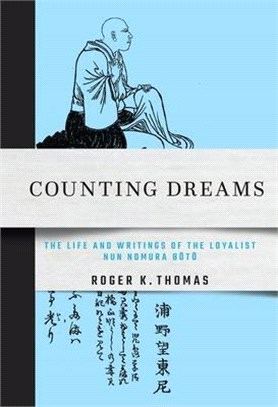 Counting Dreams: The Life and Writings of the Loyalist Nun Nomura Bōtō