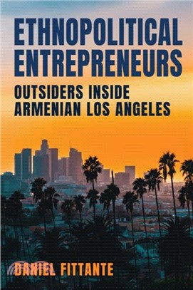 Ethnopolitical Entrepreneurs：Outsiders inside Armenian Los Angeles