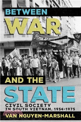 Between War and the State: Civil Society in South Vietnam, 1954-1975