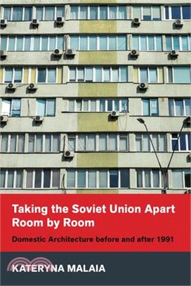 Taking the Soviet Union Apart Room by Room: Domestic Architecture Before and After 1991