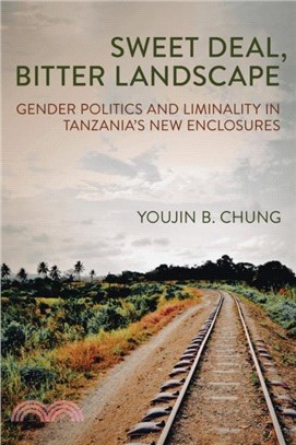 Sweet Deal, Bitter Landscape：Gender Politics and Liminality in Tanzania's New Enclosures