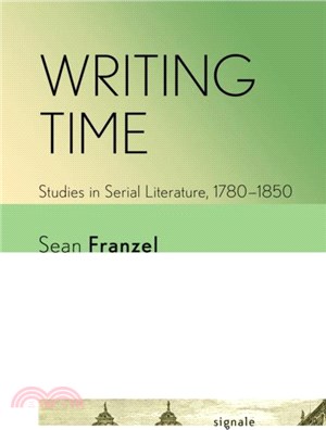 Writing Time：Studies in Serial Literature, 1780-1850