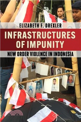 Infrastructures of Impunity：New Order Violence in Indonesia