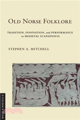 Old Norse Folklore：Tradition, Innovation, and Performance in Medieval Scandinavia