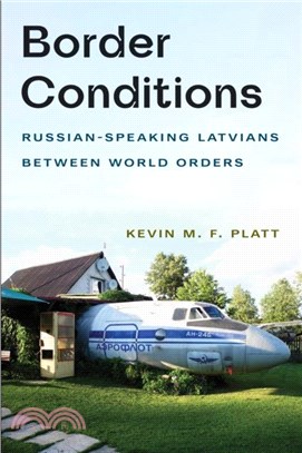 Border Conditions：Russian-Speaking Latvians between World Orders