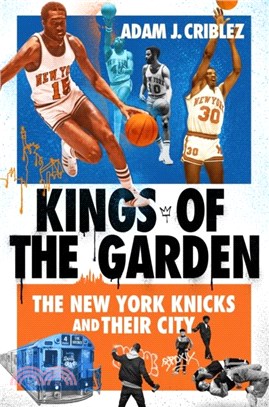 Kings of the Garden：The New York Knicks and Their City