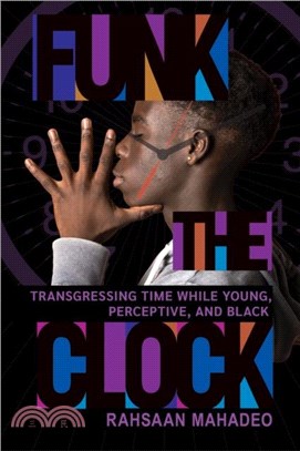 Funk the Clock：Transgressing Time While Young, Perceptive, and Black
