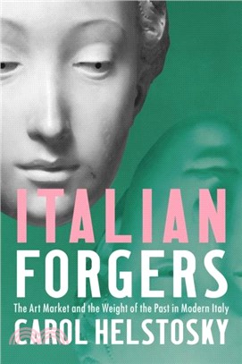 Italian Forgers：The Art Market and the Weight of the Past in Modern Italy