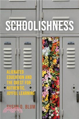 Schoolishness：Alienated Education and the Quest for Authentic, Joyful Learning